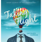Taking Flight: Short Stories of the Unexpected - Hardcover