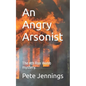 An Angry Arsonist: The 4th Ron Webb mystery. - Paperback