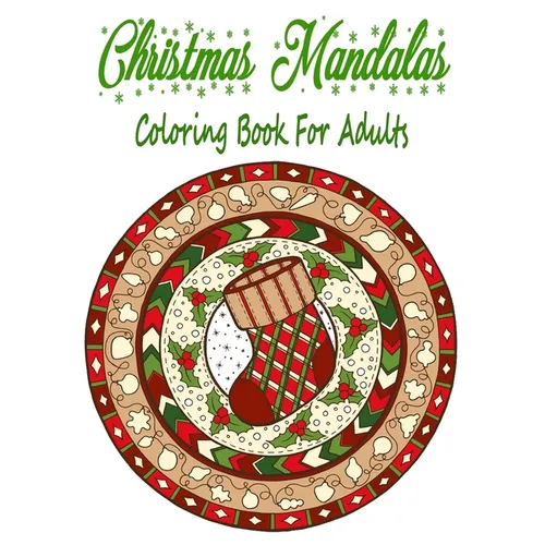 Christmas Mandalas Coloring Book For Adults: 110 Unique Christmas Mandalas Coloring Pages, Stress Relieving Christmas Mandala Designs for Adults - Paperback