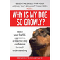 Why is my dog so growly?: Teach your fearful, aggressive, or reactive dog confidence through understanding - Paperback