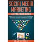 Social Media Marketing a Strategic Guide: Learn the Best Digital Advertising Approach & Strategies for Boosting Your Agency or Business with the Power - Paperback