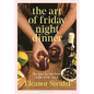 The Art of Friday Night Dinner: Recipes for the Best Night of the Week - Hardcover