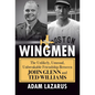 The Wingmen: The Unlikely, Unusual, Unbreakable Friendship Between John Glenn and Ted Williams - Hardcover