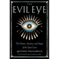 The Evil Eye: The History, Mystery, and Magic of the Quiet Curse - Paperback