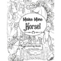 Make Mine Horse Coloring Book for Teens & Adults: Relieve stress and anxiety in your life. - Paperback