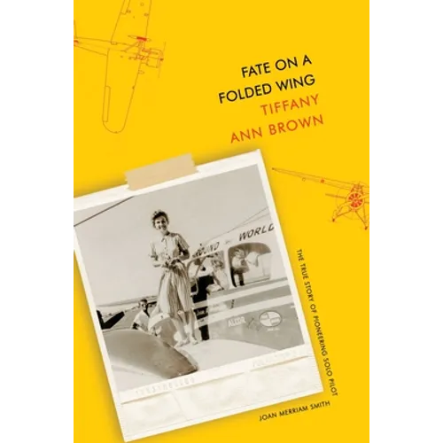 Fate on a Folded Wing: The True Story of Pioneering Solo Pilot Joan Merriam Smith - Paperback