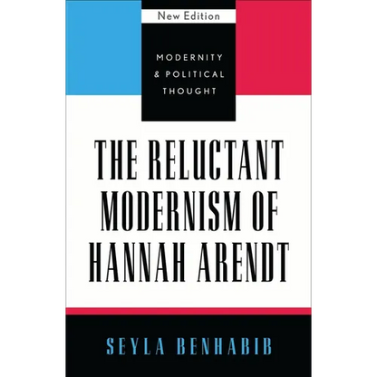 The Reluctant Modernism of Hannah Arendt - Paperback