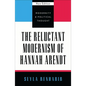 The Reluctant Modernism of Hannah Arendt - Paperback