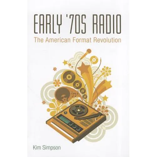 Early '70s Radio: The American Format Revolution - Paperback