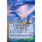Origins of Evil: Fallen Angels Demons and the UFO Connection With a Neoteric Translation of the Testament of Solomon - Paperback