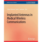 Implanted Antennas in Medical Wireless Communications - Paperback