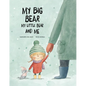 My Big Bear, My Little Bear and Me - Hardcover