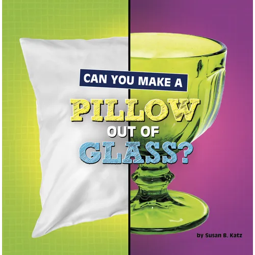 Can You Make a Pillow Out of Glass? - Hardcover