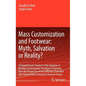 Mass Customization and Footwear: Myth, Salvation or Reality?: A Comprehensive Analysis of the Adoption of the Mass Customization Paradigm in Footwear, - Hardcover