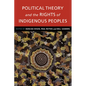 Political Theory and the Rights of Indigenous Peoples - Paperback