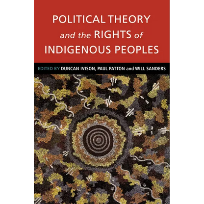 Political Theory and the Rights of Indigenous Peoples - Paperback