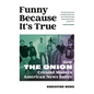Funny Because It's True: How the Onion Created Modern American News Satire - Paperback