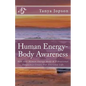 Human Energy-Body Awareness: How Our Energy Body & Vibrational Frequency Create Our Everyday Life. - Paperback