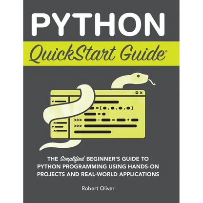 Python QuickStart Guide: The Simplified Beginner's Guide to Python Programming Using Hands-On Projects and Real-World Applications - Hardcover