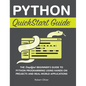 Python QuickStart Guide: The Simplified Beginner's Guide to Python Programming Using Hands-On Projects and Real-World Applications - Hardcover