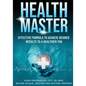 Health Master: Effective Formula To Achieve Desired Results To A Healthier You - Paperback