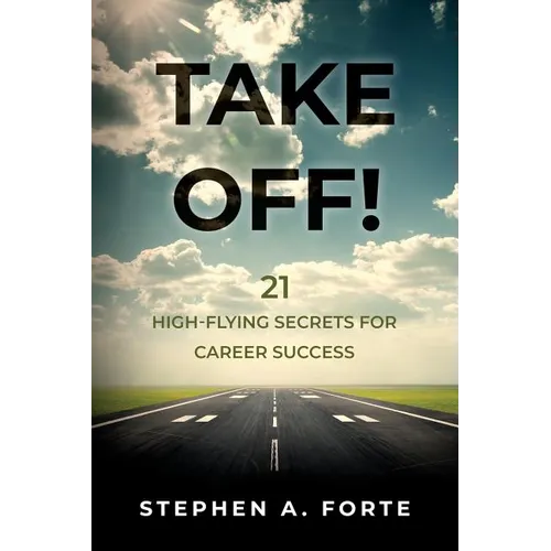 Take Off!: 21 High-Flying Secrets for Career Success - Paperback