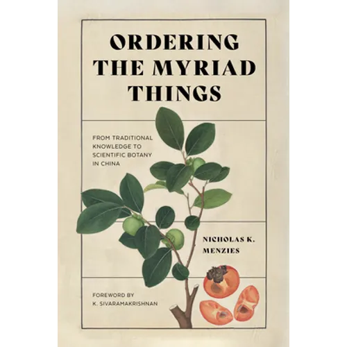 Ordering the Myriad Things: From Traditional Knowledge to Scientific Botany in China - Hardcover