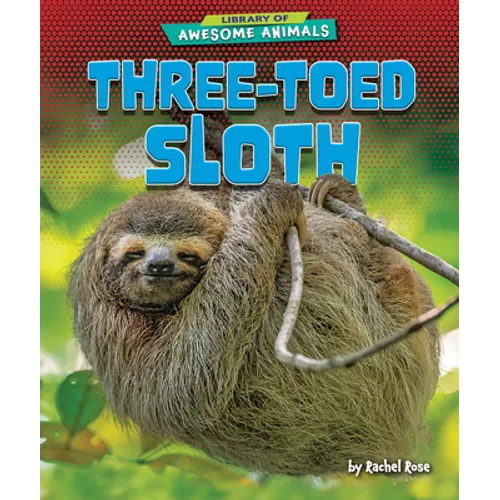 Three-Toed Sloth - Library Binding