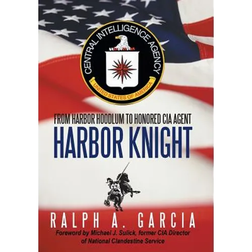 Harbor Knight: From Harbor Hoodlum to Honored CIA Agent - Hardcover