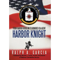 Harbor Knight: From Harbor Hoodlum to Honored CIA Agent - Hardcover