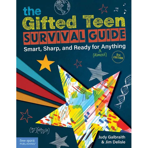 The Gifted Teen Survival Guide: Smart, Sharp, and Ready for (Almost) Anything - Paperback