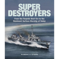 Super Destroyers: From the Torpedo Boat Era to the Dominant Surface Warship of Today - Hardcover