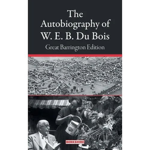 The Autobiography of W. E. B. Du Bois: Great Barrington Edition - Hardcover
