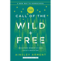 The Call of the Wild and Free: Reclaiming the Wonder in Your Child's Education, a New Way to Homeschool - Hardcover