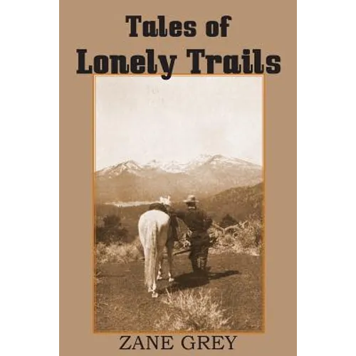 Tales of Lonely Trails by Zane Grey - Paperback