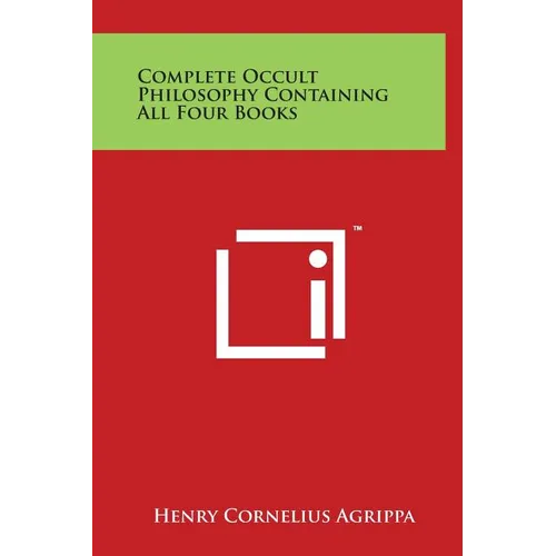 Complete Occult Philosophy Containing All Four Books - Hardcover