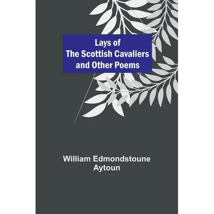 Lays of the Scottish Cavaliers and Other Poems - Paperback