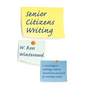 Senior Citizens Writing: A Workshop and Anthology, with an Introduction and Guide for Workshop Leaders - Paperback