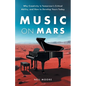 Music on Mars: Why Creativity Is Tomorrow's Critical Ability, and How to Develop Yours Today - Paperback