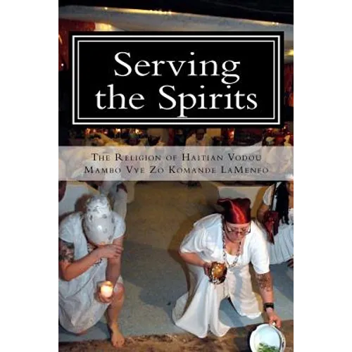 Serving the Spirits: The Religion of Haitian Vodou - Paperback