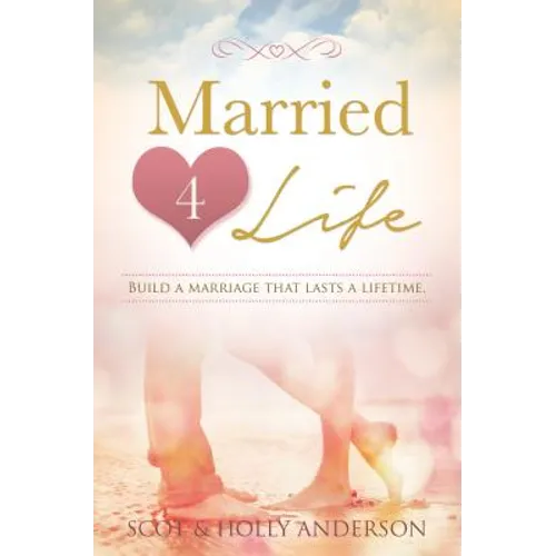 Married 4 Life: Build a Marriage That Lasts a Lifetime - Paperback