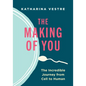 The Making of You: The Incredible Journey from Cell to Human - Hardcover
