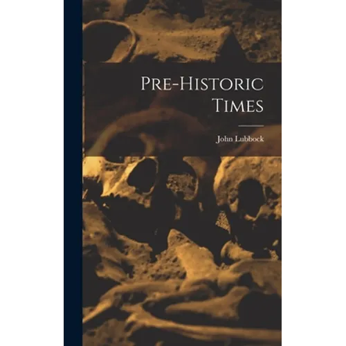 Pre-historic Times - Hardcover