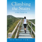Climbing the Stairs: A Walk Through Life - Paperback