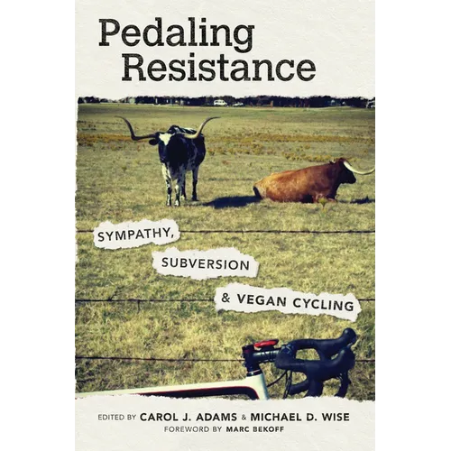 Pedaling Resistance: Sympathy, Subversion, and Vegan Cycling - Paperback