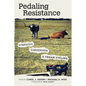 Pedaling Resistance: Sympathy, Subversion, and Vegan Cycling - Paperback