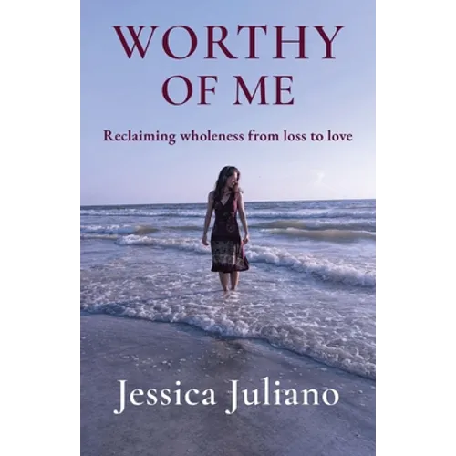 Worthy of Me: Reclaiming wholeness from loss to love - Paperback