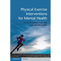Physical Exercise Interventions for Mental Health - Hardcover
