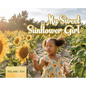My Sweet Sunflower Girl - Hardcover
