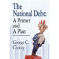 The National Debt: A Primer and A Plan - Paperback